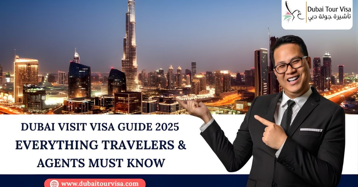 Dubai Visit Visa Guide 2025: Everything Travelers & Agents Must Know